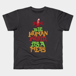 The Human World, It's a Mess Kids T-Shirt